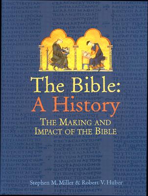 Bible: A History: The Making and Impact of the Bible