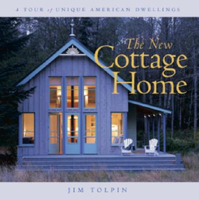 Image for The New Cottage Home: A Tour of Unique American Dwellings