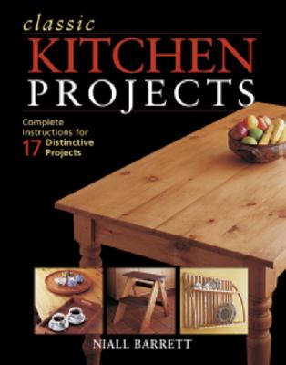 Image for Classic Kitchen Projects: Complete instructions for 17 distinctive projects