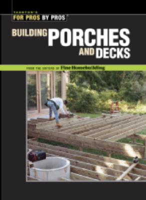 Image for Building Porches and Decks (For Pros by Pros)
