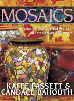 Image for Mosaics: Inspiration and Original Projects for Interiors and Exteriors