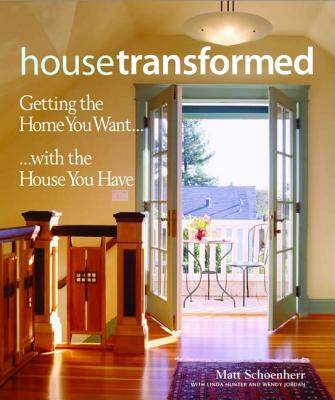 Image for House Transformed: Getting the Home You Want with the House You Have