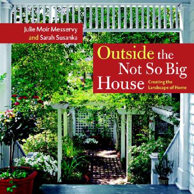 Outside The Not So Big House - Creating The Landscape Of Home