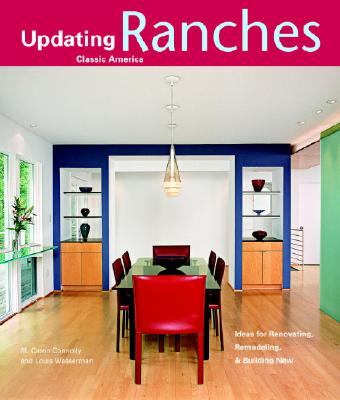Ranches: Design Ideas for Renovating, Remodeling, and Buil (Updating Classic America)