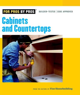 Cabinets & Countertops (For Pros By Pros)