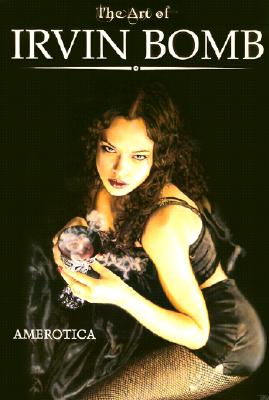 Image for The Art of Irvin Bomb The Art of Irvin Bomb