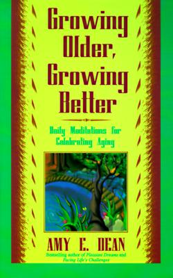 Growing Older, Growing Better: Daily Meditations for Celebrating Aging