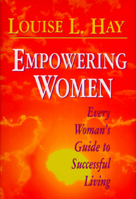 Image for Empowering Women: Every Woman's Guide to Successful Living Empowering Women: Every Woman's Guide to Successful Living