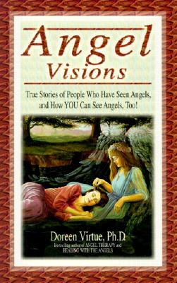 Image for Angel Visions: True Stories of People Who Have Seen Angels, and How You Can See Angels, Too!