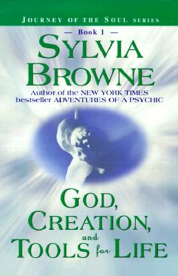 GOD, CREATION AND TOOLS FOR LIFE: JOURNEY OF THE SOUL SERIES, BOOK 1
