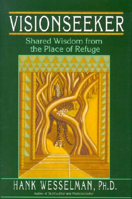 Visionseeker (Shared Wisdom from the Place of Refuge)
