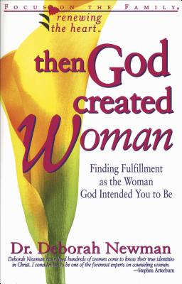 Then God Created Woman : Finding Fulfillment As the Woman God Intended You to Be Image for Then God Created Woman : Finding Fulfillment As the Woman God Intended You to Be