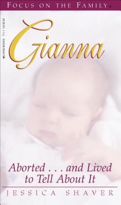 Gianna: Aborted. and Lived to Tell About It (Living Books)