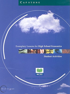 Image for Capstone Exemplary Lessons for High School Economics: Student Activities Capstone Exemplary Lessons for High School Economics: Student Activities