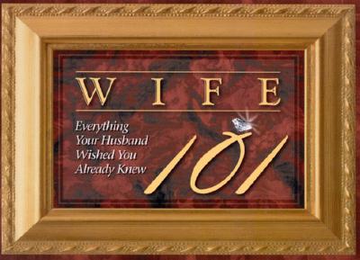 Wife 101: Everything Your Husband Wished You Already Knew
