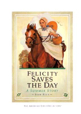 Image for Felicity Saves the Day: A Summer Story (American Girl Collection)