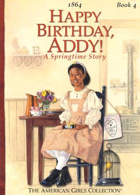 Image for Happy Birthday, Addy!: A Springtime Story (American Girl Collection) Happy Birthday, Addy!: A Springtime Story (American Girl Collection)