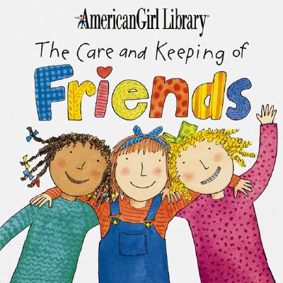 Image for The Care and Keeping of Friends (American Girl Library (Middleton, Wis.).)