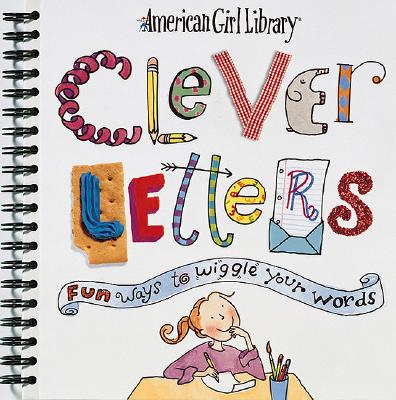 Image for Clever Letters: Fun Ways to Wiggle Your Words (American Girl Library)