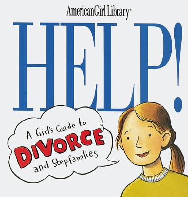 Help!: A Girl's Guide to Divorce and Stepfamilies