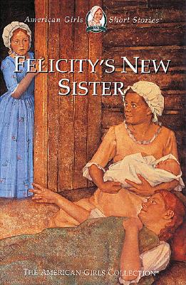 Felicity's New Sister (American Girl Collection)