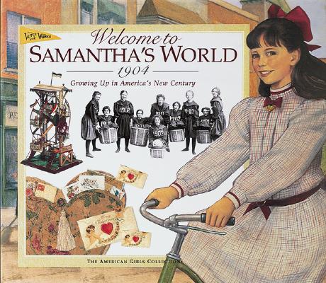 Welcome to Samantha's World-1904: Growing Up in America's New Century (American Girl Collection)