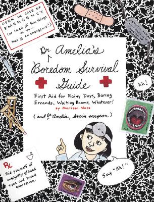 Dr. Amelia's Boredom Survival Guide: First Aid for Rainy Days, Boring