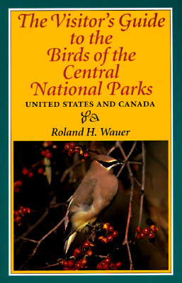 Image for The Visitor s Guide To The Birds Of The Central National Parks United States And canada