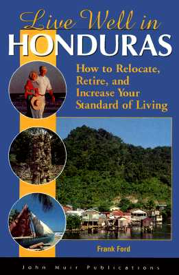 DEL-Live Well in Honduras: How to Relocate, Retire, and Increase Your Standard of Living