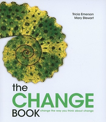 The Change Book: Change the Way You Think About Change