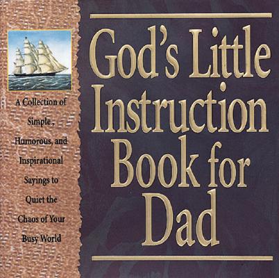 God's Little Instruction Book for Dad: Special Gift Edition (God's Little Instruction Books)