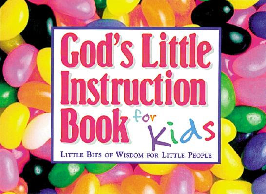 Image for God's Little Instruction Book for Kids: Little Bits of Wisdom for Little People (God's Little Instruction Books)