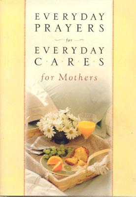 Everyday Prayers for Everyday Cares/Mothers