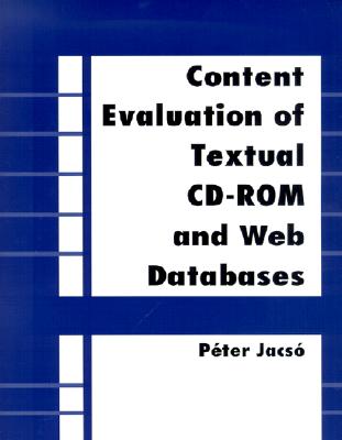 Content Evaluation of Textual CD-ROM and Web Databases (Database Searching Series)