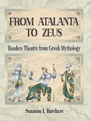 Image for From Atalanta to Zeus: Readers Theatre from Greek Mythology