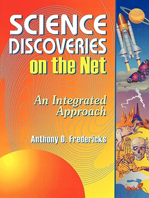 Science Discoveries on the Net: An Integrated Approach (Teacher Ideas Press)