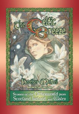 The Celtic Breeze: Stories Of The Otherworld From Scotland, Ireland, And Wales (World Folklore Series)