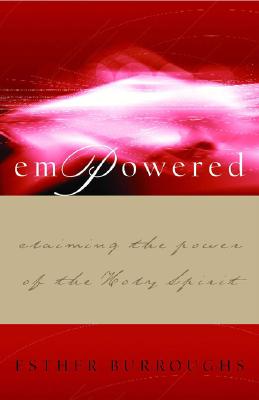 Empowered: Claiming the Power of the Holy Spirit