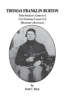 THOMAS FRANKLIN BURTON: THIRD SERGEANT, COMPANY A, 13TH TENNESSEE CAVALRY U. S.