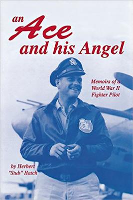 Image for Ace and His Angel: Memoirs of a World War II Fighter Pilot Ace and His Angel: Memoirs of a World War II Fighter Pilot