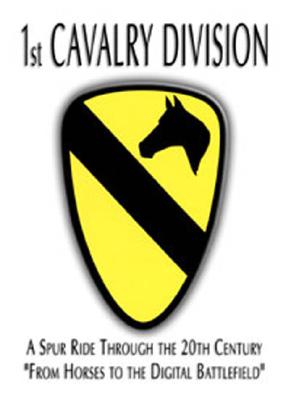 1st Cavalry Division: A Spur Ride Through the 20th Century From Horses to the Digital Battlefield