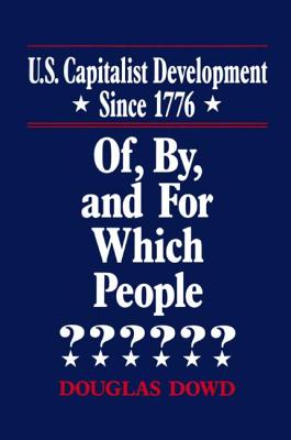 U.S. Capitalist Development Since 1776: Of, By, and For Which People