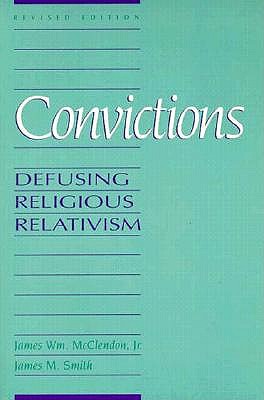 Convictions: Defusing Religious Relativism (Revised)
