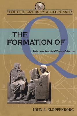 The Formation of Q: Trajectories in Ancient Wisdom Collections