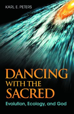 Dancing With the Sacred: Evolution, Ecology, and God