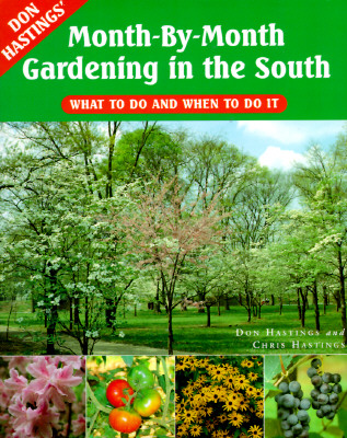 Don Hastings' Month-By-Month Gardening in the South: What to Do and When to Do It