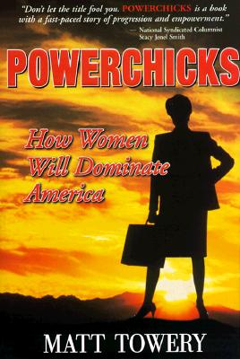 Image for Powerchicks How Women Will Dominate America
