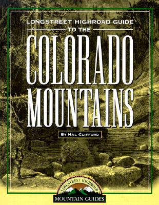 Longstreet Highroad Guide to the Colorado Mountains (Longstreet Highroad Coastal Series)