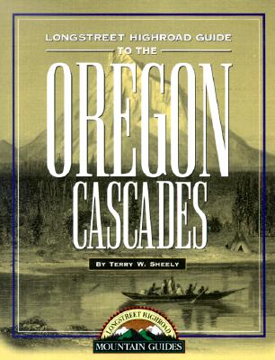 Longstreet Highroad Guide to the Oregon Cascades (Longstreet Highroad Coastal Series)