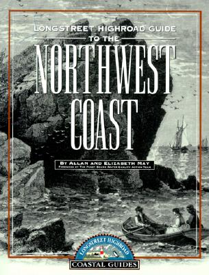Longstreet Highroad Guide to the Northwest Coast; Longstreet Highroad Guide to the Northwest Coast
